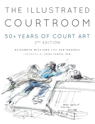 Ilustrowana sala sądowa: 50+ lat sztuki sądowej - The Illustrated Courtroom: 50+ Years of Court Art