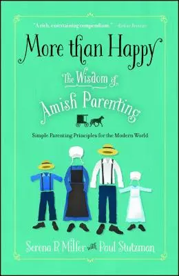 Więcej niż szczęście: Mądrość rodzicielstwa amiszów - More Than Happy: The Wisdom of Amish Parenting