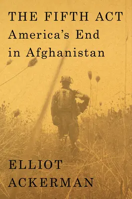 Piąty akt: Koniec Ameryki w Afganistanie - The Fifth ACT: America's End in Afghanistan