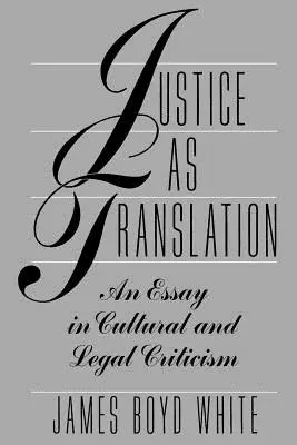 Sprawiedliwość jako tłumaczenie: Esej z krytyki kulturowej i prawnej - Justice as Translation: An Essay in Cultural and Legal Criticism