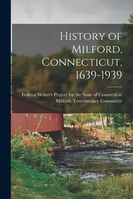 Historia Milford w stanie Connecticut, 1639-1939 - History of Milford, Connecticut, 1639-1939