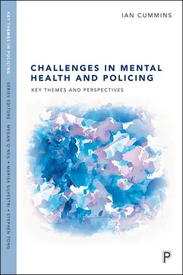 Wyzwania związane ze zdrowiem psychicznym i policją: Kluczowe tematy i perspektywy - Challenges in Mental Health and Policing: Key Themes and Perspectives