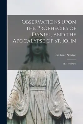 Uwagi na temat proroctw Daniela i Apokalipsy św. Jana: w dwóch częściach - Observations Upon the Prophecies of Daniel, and the Apocalypse of St. John: in Two Parts