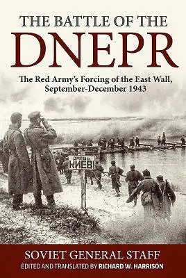 Bitwa o Dniepr: Forsowanie ściany wschodniej przez Armię Czerwoną, wrzesień-grudzień 1943 r. - The Battle of the Dnepr: The Red Army's Forcing of the East Wall, September-December 1943