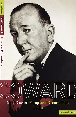 Pomp and Circumstance Noela Cowarda - Noel Coward Pomp and Circumstance