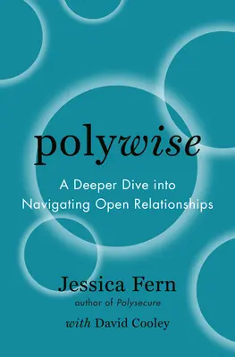 Polywise: Głębsze zanurzenie się w nawigację po otwartych związkach - Polywise: A Deeper Dive Into Navigating Open Relationships