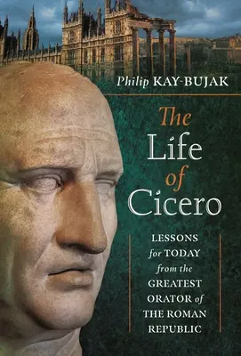 Życie Cycerona: Lekcje na dziś od największego mówcy Republiki Rzymskiej - The Life of Cicero: Lessons for Today from the Greatest Orator of the Roman Republic