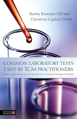 Typowe badania laboratoryjne stosowane przez lekarzy TCM: Kiedy kierować pacjentów na badania laboratoryjne oraz jak odczytywać i interpretować ich wyniki? - Common Laboratory Tests Used by TCM Practitioners: When to Refer Patients for Lab Tests and How to Read and Interpret the Results