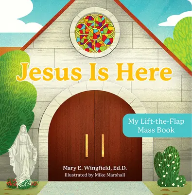 Jezus jest tutaj: Moja książeczka do nabożeństwa - Jesus Is Here: My Lift-The-Flap Mass Book