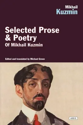 Michaił Kuźmin: wybrana proza i poezja - Mikhail Kuzmin: Selected Prose & Poetry