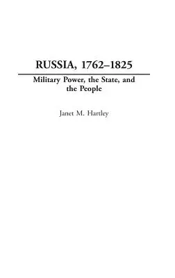 Rosja, 1762-1825: Siła militarna, państwo i ludzie - Russia, 1762-1825: Military Power, the State, and the People