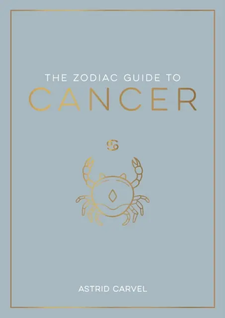 Zodiac Guide to Cancer - The Ultimate Guide to Understanding Your Star Sign, Unlocking Your Destiny and Decoding the Mądrość Gwiazd - Zodiac Guide to Cancer - The Ultimate Guide to Understanding Your Star Sign, Unlocking Your Destiny and Decoding the Wisdom of the Stars