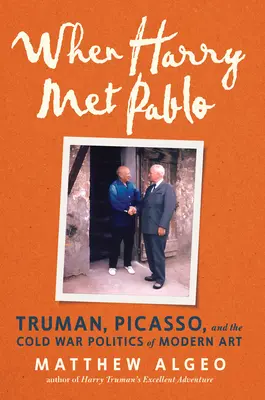 Kiedy Harry spotkał Pabla: Truman, Picasso i zimnowojenna polityka sztuki współczesnej - When Harry Met Pablo: Truman, Picasso, and the Cold War Politics of Modern Art