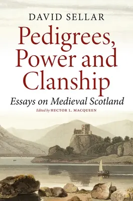 Rodowody, władza i klany: Eseje o średniowiecznej Szkocji - Pedigrees, Power and Clanship: Essays on Medieval Scotland