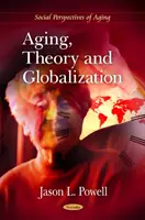 Starzenie się, teoria i globalizacja - Aging, Theory & Globalization