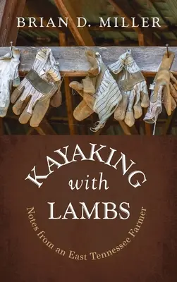 Spływ kajakowy z jagniętami: notatki farmera ze wschodniego Tennessee - Kayaking with Lambs: Notes from an East Tennessee Farmer