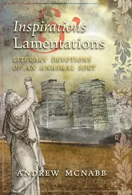 Inspiracje i lamentacje: Niezwykłe nabożeństwa literackie - Inspirations & Lamentations: Literary Devotions of an Unusual Sort