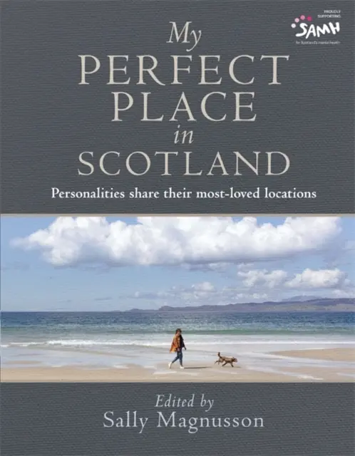 Moje idealne miejsce w Szkocji - osobistości dzielą się swoimi ulubionymi lokalizacjami - My Perfect Place in Scotland - Personalities share their most-loved locations