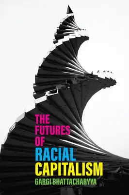 Przyszłość rasowego kapitalizmu - The Futures of Racial Capitalism