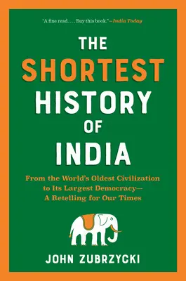 Najkrótsza historia Indii: Od najstarszej cywilizacji świata do największej demokracji - opowieść na miarę naszych czasów - The Shortest History of India: From the World's Oldest Civilization to Its Largest Democracy--A Retelling for Our Times