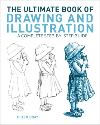 The Ultimate Book of Drawing and Illustration: Kompletny przewodnik krok po kroku - The Ultimate Book of Drawing and Illustration: A Complete Step-By-Step Guide