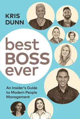 Najlepszy szef na świecie: Przewodnik po nowoczesnym zarządzaniu ludźmi - Best Boss Ever: An Insider's Guide to Modern People Management