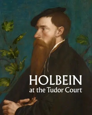 Holbein na dworze Tudorów - Holbein at the Tudor Court