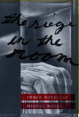 Oblężenie w pokoju: Trzy nowele - The Siege in the Room: Three Novellas