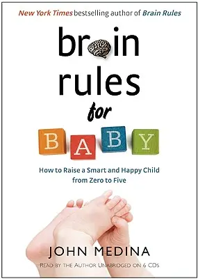 Mózgowe zasady dla niemowląt: jak wychować inteligentne i szczęśliwe dziecko od zera do pięciu lat - Brain Rules for Baby: How to Raise a Smart and Happy Child from Zero to Five