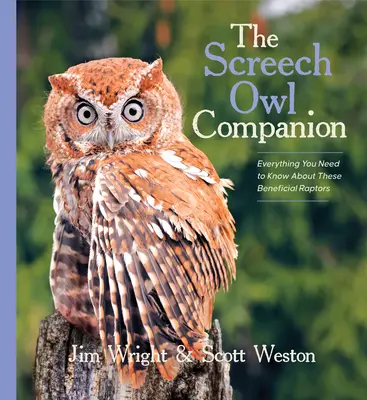 The Screech Owl Companion: Wszystko, co musisz wiedzieć o tych pożytecznych ptakach drapieżnych - The Screech Owl Companion: Everything You Need to Know about These Beneficial Raptors