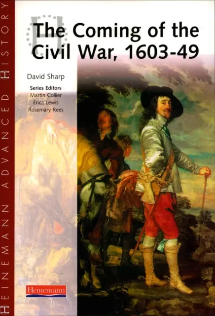 Heinemann Advanced History: Nadejście wojny domowej 1603-49 - Heinemann Advanced History: The Coming of the Civil War 1603-49