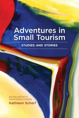 Przygody w małej turystyce: Studia i opowieści - Adventures in Small Tourism: Studies and Stories