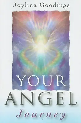 Your Angel Journey: Przewodnik po uwalnianiu wewnętrznego anioła - Your Angel Journey: A Guide to Releasing Your Inner Angel