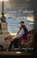 Starzenie się, kultura i społeczeństwo - podejście socjologiczne - Aging, Culture & Society - A Sociological Approach