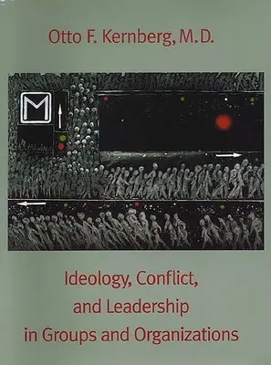 Ideologia, konflikt i przywództwo w grupach i organizacjach - Ideology, Conflict, and Leadership in Groups and Organizations