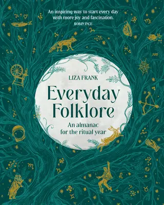 Folklor dnia codziennego: Almanach na rok rytualny - Everyday Folklore: An Almanac for the Ritual Year