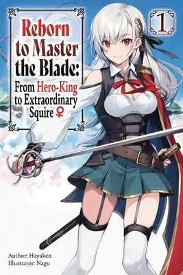 Reborn to Master the Blade: Od króla-bohatera do niezwykłego giermka, tom 1 (Light Novel) - Reborn to Master the Blade: From Hero-King to Extraordinary Squire, Vol. 1 (Light Novel)