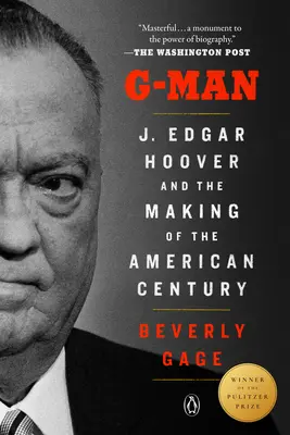 G-Man (zdobywca nagrody Pulitzera): J. Edgar Hoover i kształtowanie amerykańskiego stulecia - G-Man (Pulitzer Prize Winner): J. Edgar Hoover and the Making of the American Century