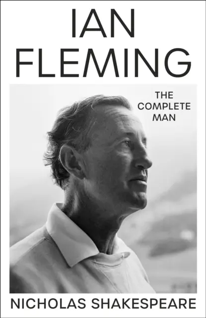 Ian Fleming - człowiek kompletny - Ian Fleming - The Complete Man