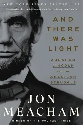 I stało się światło: Abraham Lincoln i amerykańska walka - And There Was Light: Abraham Lincoln and the American Struggle