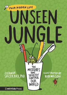 Niewidzialna dżungla: Mikroby, które potajemnie kontrolują nasz świat - Unseen Jungle: The Microbes That Secretly Control Our World