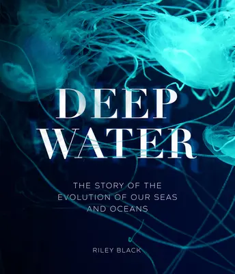 Głęboka woda - historia ewolucji naszych mórz i oceanów - Deep Water - The Story of the Evolution of Our Seas and Oceans