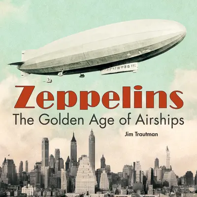 Zeppeliny: Złoty wiek sterowców - Zeppelins: The Golden Age of Airships