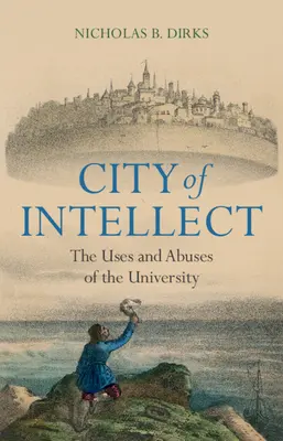 Miasto intelektu: Wykorzystanie i nadużycia uniwersytetu - City of Intellect: The Uses and Abuses of the University