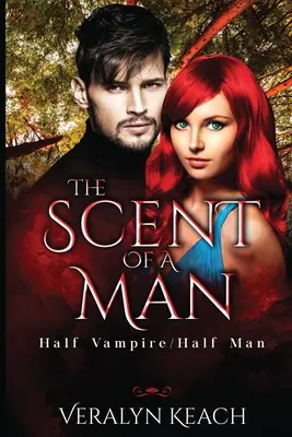 Zapach mężczyzny: Pół wampir/pół człowiek - The Scent of a Man: Half Vampire/Half Man