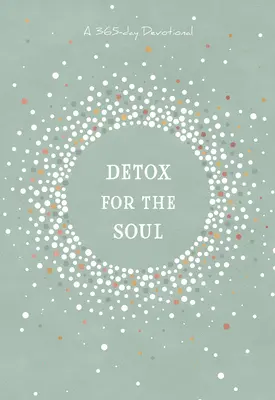 Detoks dla duszy: 365-dniowe nabożeństwo - Detox for the Soul: A 365-Day Devotional