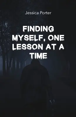 Odkrywanie siebie - jedna lekcja na raz - Finding Myself One Lesson At A Time