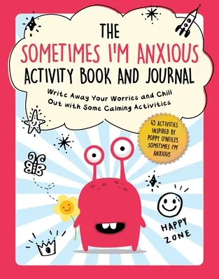 The Sometimes I'm Anxious Activity Book and Journal: Zapisz swoje zmartwienia i wyluzuj się dzięki uspokajającym ćwiczeniom - The Sometimes I'm Anxious Activity Book and Journal: Write Away Your Worries and Chill Out with Some Calming Activities