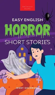 Easy English Horror Short Stories: 9 Spooky Tales dla odważnych uczniów języka angielskiego - Easy English Horror Short Stories: 9 Spooky Tales for Adventurous English Learners