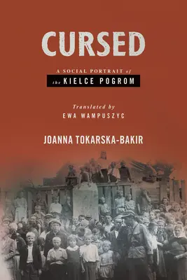 Wyklęci: Społeczny portret pogromu kieleckiego - Cursed: A Social Portrait of the Kielce Pogrom